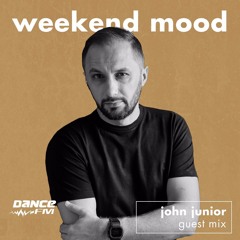 John Junior - Weekend Mood Dance FM (Set 28 Nov 2021)