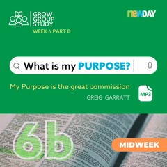 What is my PURPOSE - Part 6B- Greig Garratt