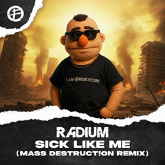 Radium - Sick Like Me (Mass Destruct!on remix)
