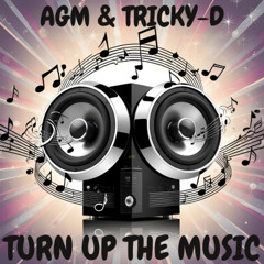AGM & Tricky-D - Turn Up The Music Rmx 2025