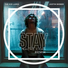 The Kid LAROI, Justin Bieber - STAY (NACHE CHAN Remix)