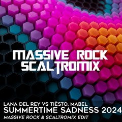 ☀️ Lana Del Rey Vs Tiësto, Mabel - Summertime Sadness 2024 (Massive Rock & Scaltromix Edit) ☀️