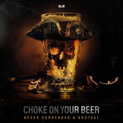 Never Surrender & Brutaal - Choke On Your Beer