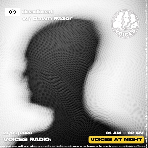 Deadbeat ft Dawn Razor - 21/09/23- Voices Radio