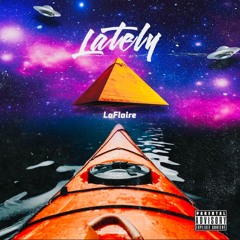 'Lately' LaFlaire (Prod. Yung Pear)