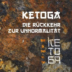 Ketoga - Die Rückkehr zur Unnormalität - Opening
