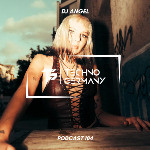 DJ ANGEL - Techno Germany Podcast 184
