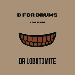 D for Drums - Dr Lobotomite