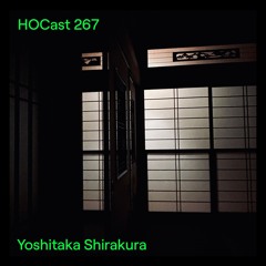 HOCast #267 - Yoshitaka Shirakura