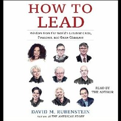 {READ} 📕 How to Lead: Wisdom from the World's Greatest CEOs, Founders, and Game Changers [PDF,EPuB