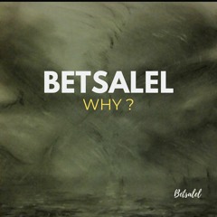 Why - Betsalel