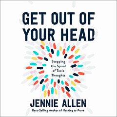 [Read] PDF 🎯 Get Out of Your Head: Stopping the Spiral of Toxic Thoughts by  Jennie