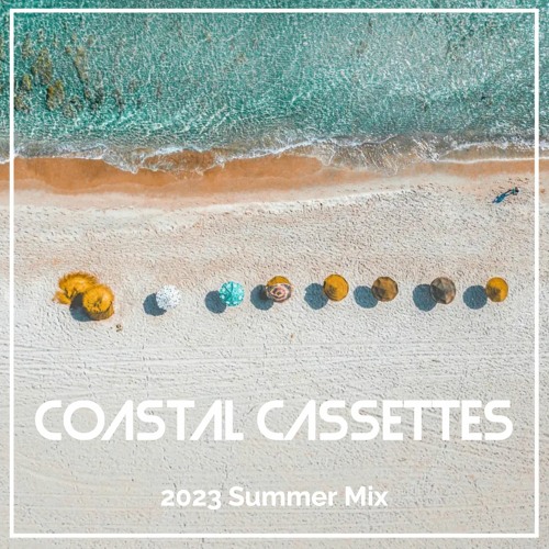 Coastal Cassettes (2023 Summer Mix)
