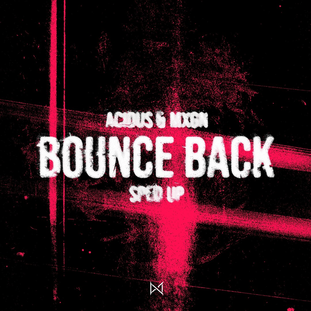 Stream Acidus & MXGN - Bounce Back (Sped Up) [No Mercy] by NO