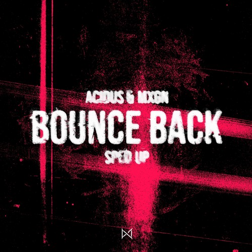 Acidus & MXGN - Bounce Back (Sped Up)