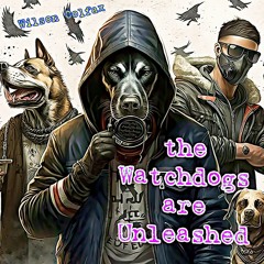 The Watchdogs Are Unleashed