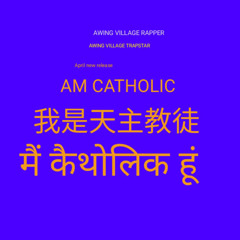 Awing Village Rapper Am a Catholic Person