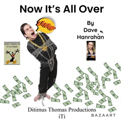 Now, It’s All Over by Dave Hanrahan Music  (Mastered)