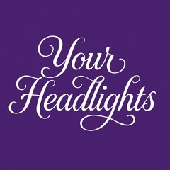 Your Headlights