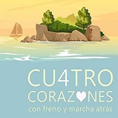 {PDF} 📕 Cuatro corazones con freno y marcha atrás (Spanish Edition) DOWNLOAD @PDF