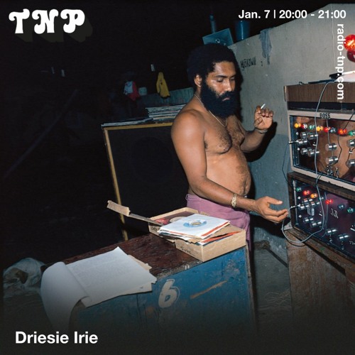 Driesie Irie @ Radio TNP 07.01.2022