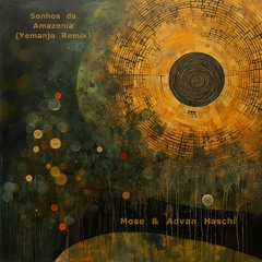 Mose, Advan Haschi - Sonhos Da Amazonia (Yemanjo Remix)