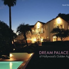 [GET] [EPUB KINDLE PDF EBOOK] The Dream Palaces of Hollywood's Golden Age by  David Wallace &  Juerg