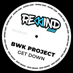 BWK Project - Get Down Dub