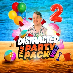 DISTRACTED - THE PARTY PACK VOL 2. [FREE DOWNLOAD]