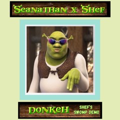(free DL) shef - DONK-EH (shef's swomp demo)