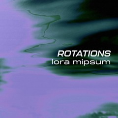 Rotations 41: Lora Mipsum