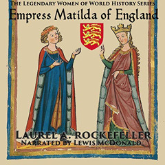GET EBOOK 📒 Empress Matilda of England: The Legendary Women of World History, Book 7