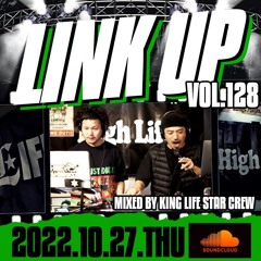 LINK UP VOL.128 MIXED BY KING LIFE STAR CREW