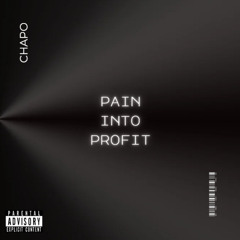 PAIN INTO PROFIT [Prod. ChillIDAN]