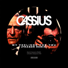 Cassius - My Feelings For You (FRASER Remix) [Available on DJ City]