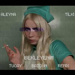 Aleyna Tilki - Bekleyenim (Tugay Batgün Remix)