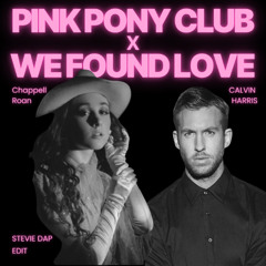Chappell Roan vs Calvin Harris - Pink Pony Club (Stevie Dap "We Found Love" Edit)