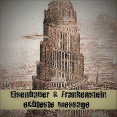 Eisenhauer & Frankenstein  - Echteste Message (FREEDOWNLOAD)