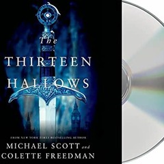 [ACCESS] [EPUB KINDLE PDF EBOOK] The Thirteen Hallows by  Michael Scott,Colette Freed