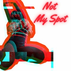 Not My Spot