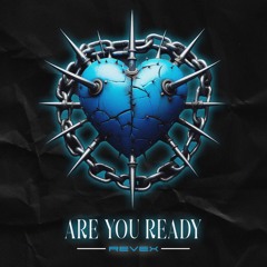 ARE YOU READY - REVEX