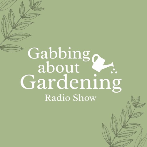 Gabbing About Gardening - Episode #3 - CKTZ 89.5 Cortes Radio