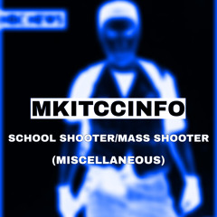 School Shooter/Mass Shooter (Miscellaneous)