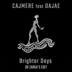 Cajmere Dajae - Brighter Days (OrZarka's Edit)