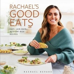 [PDF] Rachael's Good Eats: Easy, Laid-Back, Nutrient-Rich Recipes - Rachael DeVaux