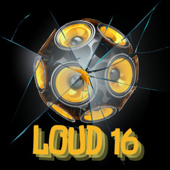 LOUD 16