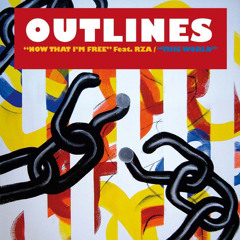 Outlines feat. RZA - Now That I'm Free