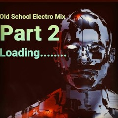 Old School Electro Mix Part 2