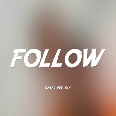 FOLLOW REMIX - CHIKY DEE JAY