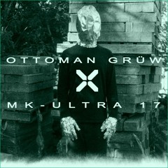MK-ULTRA 17 - OTTOMAN GRÜW